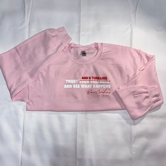 Valentine’s Day Addition: “TRUST GOD’S TIMELINE” CREWNECK