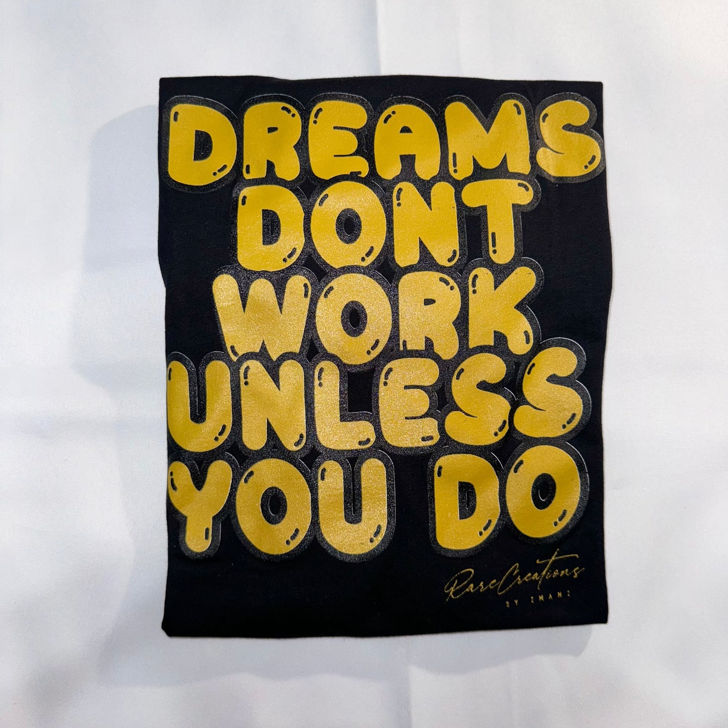 “DREAMS DON’T WORK UNLESS YOU DO” BLACK/GOLD